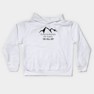 Though the mountain may crumble, you will not Kids Hoodie